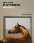 Why We Photograph Animals - Book
