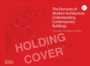 The Elements of Modern Architecture : Understanding Contemporary Buildings - Book