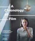 A Chronology of Film : A Cultural Timeline from the Magic Lantern to the Digital Screen - Book