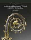 The Wyvern Collection : Medieval and Renaissance Enamels and Other Works of Art - Book
