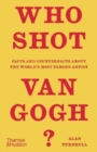 Who Shot Van Gogh? : Facts and counterfacts about the world’s most famous artist - Book