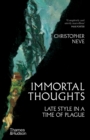 Immortal Thoughts : Late Style in a Time of Plague - Book