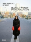 Breathing Space : Iranian Women Photographers - Book