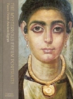 The Mysterious Fayum Portraits : Faces from Ancient Egypt - Book