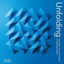 Unfolding : The Paper Art and Science of Matthew Shlian - Book
