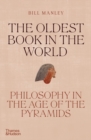 The Oldest Book in the World : Philosophy in the Age of the Pyramids - Book