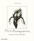 Flora Photographica : Masterpieces of Flower Photography From 1835 to the Present - Book