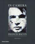 In Camera - Francis Bacon : Photography, Film and the Practice of Painting - Book