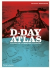 The D-Day Atlas : Anatomy of the Normandy Campaign - Book