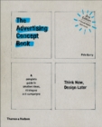 Advertising Concept Book 3e : Think Now, Design Later - Book