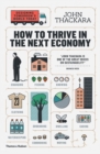 How to Thrive in the Next Economy : Designing Tomorrow's World Today - Book