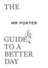 The MR PORTER Guide to a Better Day - Book
