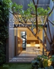 Courtyard Living : Contemporary Houses of the Asia-Pacific - Book