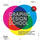 Graphic Design School : A Foundation Course for Graphic Designers Working in Print, Moving Image and Digital Media - Book