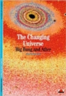 The Changing Universe : Big Bang and After - Book