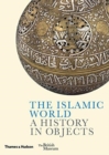 The Islamic World : A History in Objects - Book