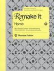 Remake It: Home : The Essential Guide to Resourceful Living: With over 500 tricks, tips and inspirational designs - Book