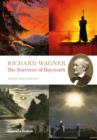 Richard Wagner : The Sorcerer of Bayreuth - Book