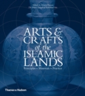 Arts & Crafts of the Islamic Lands : Principles * Materials * Practice - Book