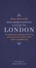 James Sherwood's Discriminating Guide to London : An unabashed companion to the very finest experiences in the world's most cosmopolitan city - Book