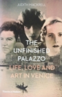 The Unfinished Palazzo : Life, Love and Art in Venice - Book