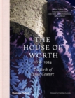 The House of Worth, 1858-1954 : The Birth of Haute Couture - Book