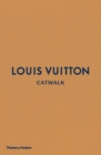 Louis Vuitton Catwalk : The Complete Fashion Collections - Book