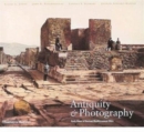 Antiquity and Photography : Early Views of Ancient Mediterranean Sites - Book