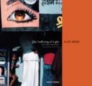 The Suffering of Light : Thirty Years of Photographs by Alex Webb - Book