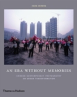 An Era Without Memories : Chinese Contemporary Photography on Urban Transformation - Book