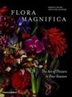 Flora Magnifica : The Art of Flowers in Four Seasons - Book