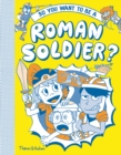 So you want to be a Roman soldier? - Book