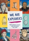 We Are Explorers : Extraordinary women who discovered the world - Book