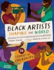 Black Artists Shaping the World (Picture Book Edition) : 14 stories of creativity - Book