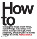 How to use graphic design to sell things, explain things, make things look better, make people laugh, make people cry, and (every once in a while) change the world - eBook