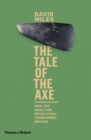 The Tale of the Axe : How the Neolithic Revolution Transformed Britain - eBook