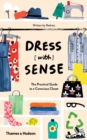 Dress [with] Sense : The Practical Guide to a Conscious Closet - eBook