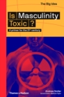 Is Masculinity Toxic? : A primer for the 21st century - eBook