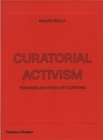 Curatorial Activism : Towards an Ethics of Curating - eBook