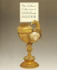 The Gilbert Collection of Gold and Silver : Los Angeles County Museum of Art - Book