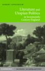 Literature and Utopian Politics in Seventeenth-Century England - eBook