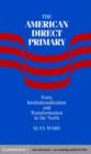 American Direct Primary : Party Institutionalization and Transformation in the North - eBook