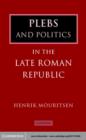 Plebs and Politics in the Late Roman Republic - eBook
