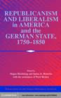 Republicanism and Liberalism in America and the German States, 1750-1850 - eBook