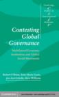 Contesting Global Governance : Multilateral Economic Institutions and Global Social Movements - eBook