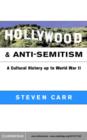 Hollywood and Anti-Semitism : A Cultural History up to World War II - eBook