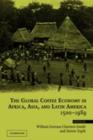 Global Coffee Economy in Africa, Asia, and Latin America, 1500-1989 - eBook
