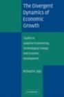 Divergent Dynamics of Economic Growth : Studies in Adaptive Economizing, Technological Change, and Economic Development - eBook