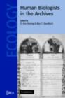 Human Biologists in the Archives : Demography, Health, Nutrition and Genetics in Historical Populations - eBook