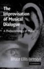 Improvisation of Musical Dialogue : A Phenomenology of Music - eBook